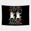 Teacher Besties Because Going Crazy Alone Is Not F Tapestry Official Teacher Merch