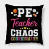 Pe Teacher Chaos Coordinator Throw Pillow Official Teacher Merch