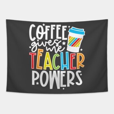 Coffee Gives Me Teacher Powers Tapestry Official Teacher Merch