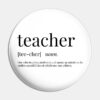 Teacher Definition Pin Official Teacher Merch