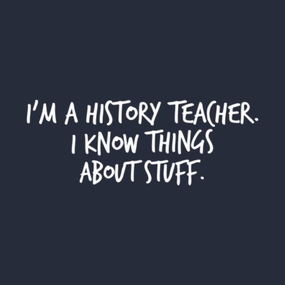 Im A History Teacher I Know Things About Stuff Tapestry Official Teacher Merch