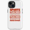 Sports Teacher Gifts - Except Much Cooler Iphone Case Official Teacher Merch