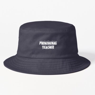 Phenomenal Teacher Bucket Hat Official Teacher Merch