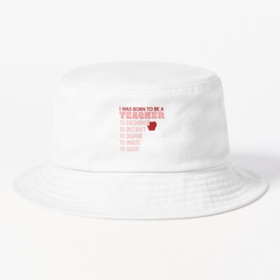 Teacher - I Was Born To Be A Teacher Bucket Hat Official Teacher Merch