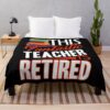 Teacher - This Teacher Is Retired Throw Blanket Official Teacher Merch