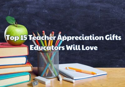 Top 15 Teacher Appreciation Gifts Educators Will Love