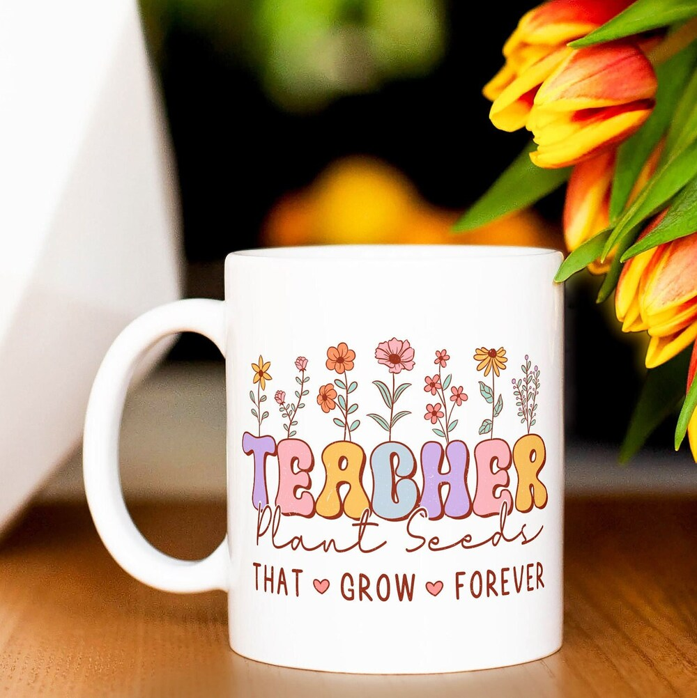 Teacher Plant Seeds That Grow Forever Mug